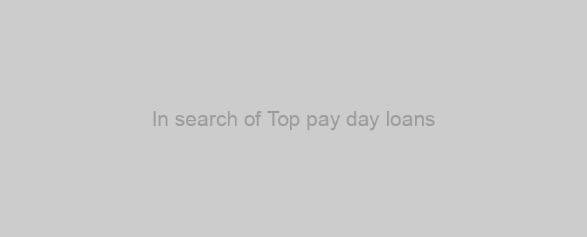 In search of Top pay day loans? But which are the great things about payday advances?